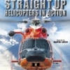 Straight Up: Helicopters in Action