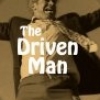 The Driven Man