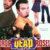 Drop Dead Roses