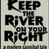 Keep the River on Your Right: A Modern Cannibal Tale