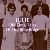 Julie: Old Time Tales of the Blue Ridge