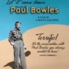 Let It Come Down: The Life of Paul Bowles