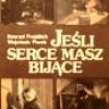 Jesli serce masz bijace