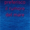 Preferisco il rumore del mare