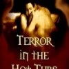 Terror in the Hot Tubs