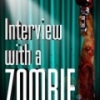 Interview with a Zombie