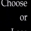 Choose or Lose